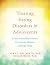 Treating Eating Disorders in Adolescents by Tara L. Deliberto
