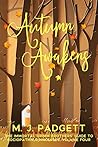 Autumn Awakens by M.J. Padgett Autumn Awakens by M.J. Padgett