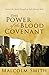 The Power of the Blood Covenant by Malcolm    Smith