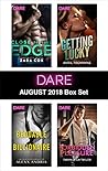 Harlequin Dare August 2018 Box Set: Close to the Edge\Beddable Billionaire\Getting Lucky\Forbidden Pleasure