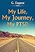 My Life, My Journey, My PTSD.