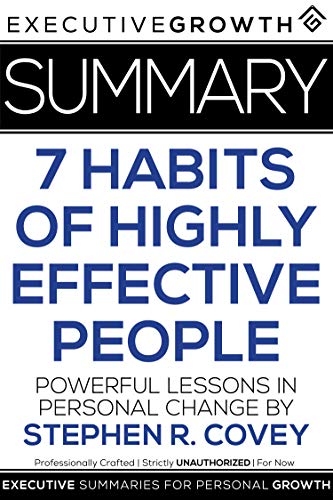 Summary: The 7 Habits of Highly Effective People - Powerful Lessons in Personal Change by Stephen R. Covey (Kindle Edition)