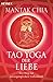 Tao Yoga der Liebe: Der Weg zur unvergänglichen Liebeskraft