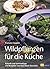 Wildpflanzen für die Küche