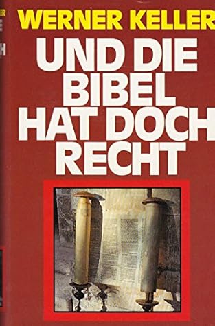 Und Die Bibel Hat Doch Recht Forscher Beweisen Die Historische Wahrheit By Werner Keller