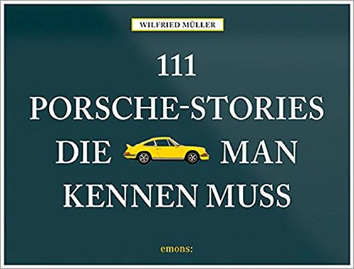 111 Porsche-Stories die man kennen muss (Hardcover)