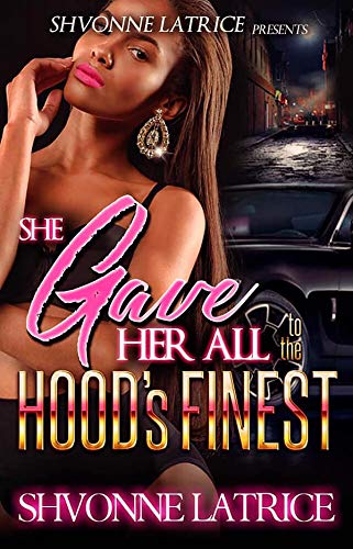 She Gave Her All to the Hood’s Finest (Kindle Edition)
