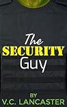 The Security Guy by V.C. Lancaster