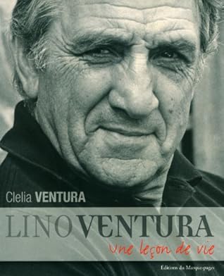 Lino Ventura Une Lecon De Vie By Clelia Ventura