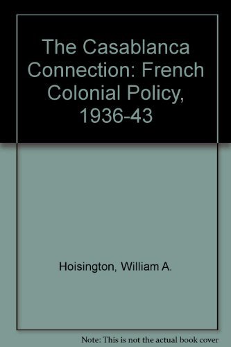 The Casablanca Connection: French Colonial Policy 1936-1943 (Hardcover)