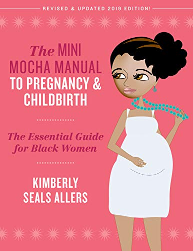 The Mini Mocha Manual to a Fabulous Pregnancy: The Ultimate Pregnancy Guidebook for Black Women (The Mocha Manual 4)