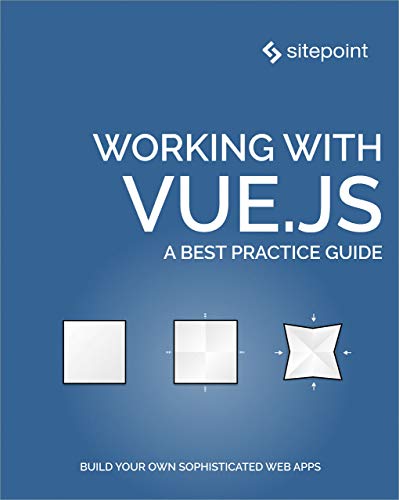 Working with Vue.js (Kindle Edition)