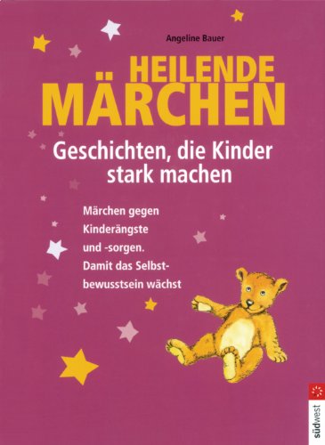 Heilende Märchen. Geschichten, die Kinder stark machen. (Hardcover)
