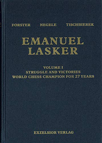 Emanuel Lasker: Volume 1: Struggle and Victories: World Chess Champion for 27 Years (Hardcover)