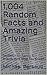 1,004 Random Facts and Amaz...