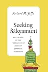Seeking Sakyamuni by Richard M. Jaffe