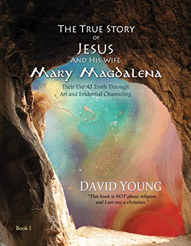 The True Story of Jesus and his Wife Mary Magdalena: Their Untold Truth Through Art and Evidential Channeling (Hardcover)