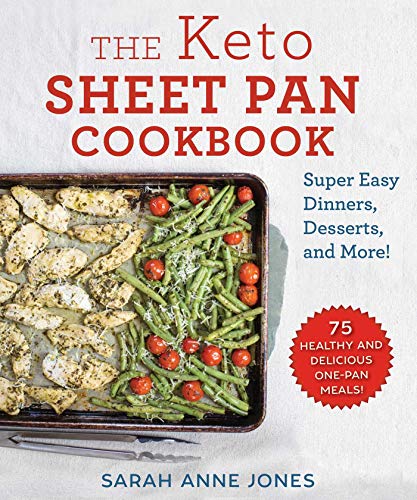 The Keto Sheet Pan Cookbook: Super Easy Dinners, Desserts, and More! (Kindle Edition)