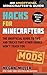 Hacks for Minecrafters: Mods: The Unofficial Guide to Tips and Tricks That Other Guides Won't Teach You