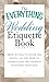 The Everything Wedding Etiq...