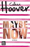 Maybe Now by Colleen Hoover