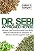 DR. SEBI APPROVED HERBS: Cleanse, Heal and Revitalize Your Body With Dr. Sebi Herbs by Adopting an Alkaline Diet through Dr. Sebi