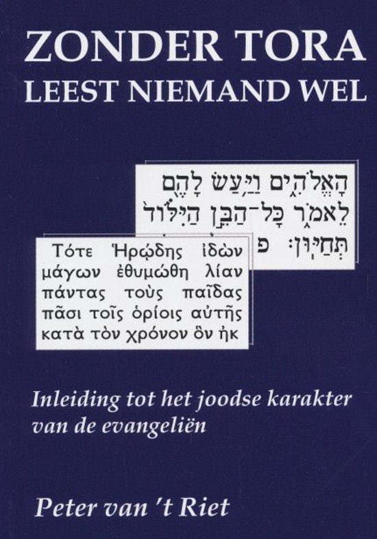 Zonder Tora Leest Niemand Wel - Inleiding tot het Joodse karakter van de evangeliën (Paperback)