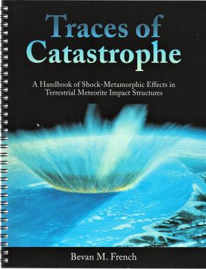Traces of Catastrophe: A Handbook of Shock-Metamorphic Effects in Terrestrial Meteorite Impact Structures