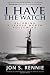 I Have the Watch: Becoming a Leader Worth Following