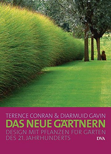Das neue Gärtnern: Design mit Pflanzen für Gärten des 21. Jahrhunderts - (Hardcover)