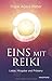 Eins mit Reiki: Liebe, Hing...