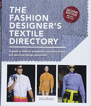 The Fashion Designer's Textile Directory: A Guide to Fabrics' Properties, Characteristics, and Garment-Design Potential
