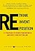 Rethink, Reinvent, Reposition: 12 Strategies to Make Over Your Business
