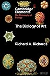The Biology of Art by Richard A. Richards