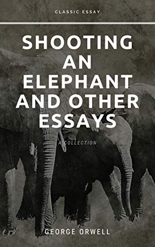 Shooting an Elephant and other essays