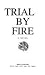 Trial By Fire