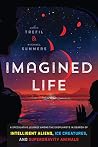 Book cover for Imagined Life: A Speculative Scientific Journey among the Exoplanets in Search of Intelligent Aliens, Ice Creatures, and Supergravity Animals