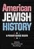 American Jewish History: A Primary Source Reader (Brandeis Series in American Jewish History, Culture, and Life)