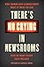 There's No Crying in Newsrooms: What Women Have Learned about What It Takes to Lead