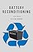 Battery Reconditioning: How...
