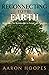 Reconnecting to the Earth: Reclaiming Our Relationship to Nature and Ourselves