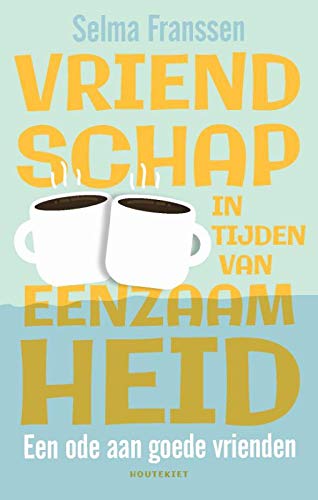 Vriendschap in tijden van eenzaamheid: Een ode aan goede vrienden (Paperback)