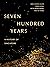 Seven Hundred Years: A Hist...