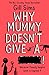 Why Mummy Doesn’t Give a ****!