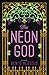 The Neon God: A Novel