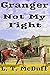 Granger: Not My Fight (Gran...