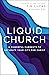 Liquid Church: 6 Powerful C...