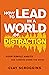 How to Lead in a World of D...