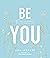 Be You: 20 Ways to Embrace ...
