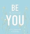 Be You: 20 Ways to Embrace Who You Really Are